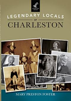 Legendary Locals of Charleston