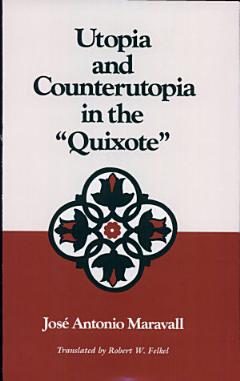 Utopia and Counterutopia in the "Quixote"