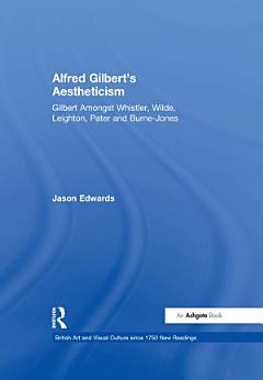 Alfred Gilbert\'s Aestheticism