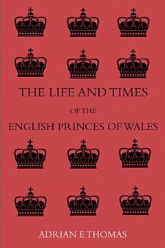 The Life and Times of the English Princes of Wales