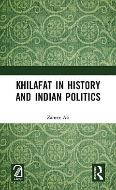 Khilafat in History and Indian Politics