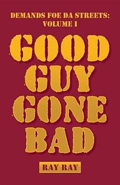 Demands Foe Da Streets: Good Guy Gone Bad