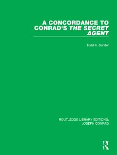 A Concordance to Conrad\'s The Secret Agent