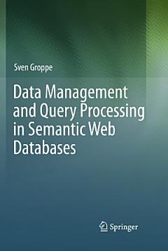 Data Management and Query Processing in Semantic Web Databases