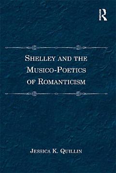 Shelley and the Musico-Poetics of Romanticism