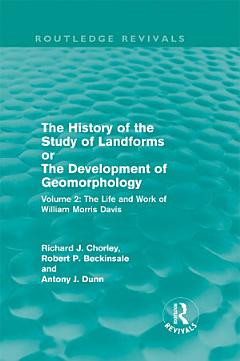 The History of the Study of Landforms Volume 2 (Routledge Revivals)