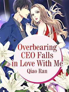 Overbearing CEO Falls in Love With Me