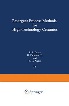 Emergent Process Methods for High-Technology Ceramics