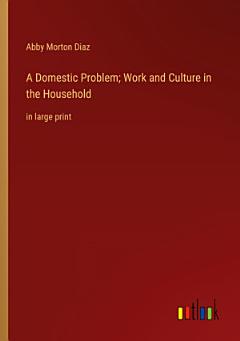 A Domestic Problem; Work and Culture in the Household