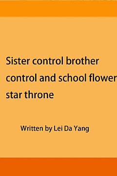 Sister control brother control and school flower star throne