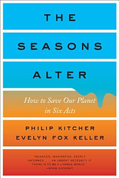 The Seasons Alter: How to Save Our Planet in Six Acts