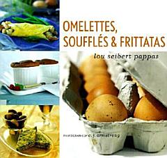 Omelettes, Souffles & Frittatas