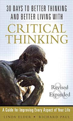 30 Days to Better Thinking and Better Living Through Critical Thinking