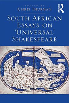 South African Essays on \'Universal\' Shakespeare