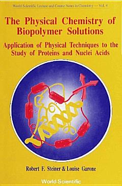 Physical Chemistry Of Biopolymer Solutions,the: Application Of Physical Techniques To The Study Of Proteins & Nuclei Acids