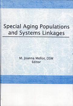 Special Aging Populations and Systems Linkages