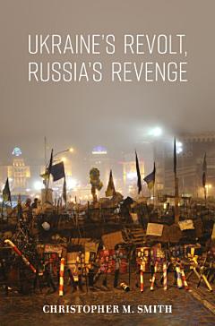 Ukraine\'s Revolt, Russia\'s Revenge