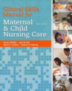 Maternal & Child Nursing Care + Clinical Skills Manual