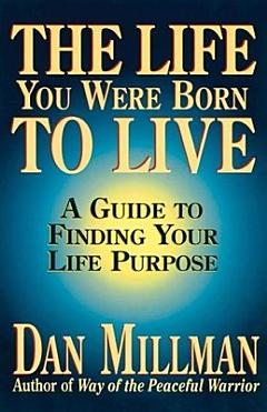 The Life You Were Born to Live