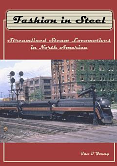 Fashion in Steel: Streamlined Steam Locomotives in North America