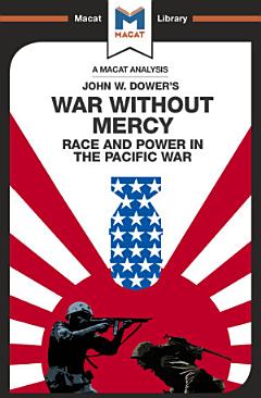 An Analysis of John W. Dower\'s War Without Mercy