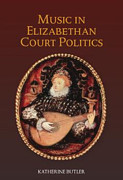 Music in Elizabethan Court Politics