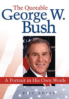 The Quotable George W. Bush