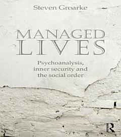 Managed Lives: Psychoanalysis, inner security and the social order