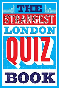 The Strangest London Quiz Book