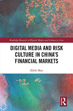 Digital Media and Risk Culture in China’s Financial Markets