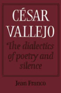 César Vallejo: The Dialectics of Poetry and Silence