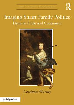 Imaging Stuart Family Politics