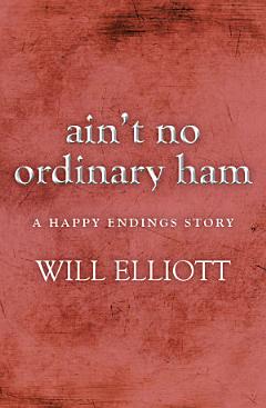 Ain\'t No Ordinary Ham - A Happy Endings Story