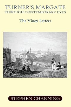 Turner\'s Margate Through Contemporary Eyes - The Viney Letters