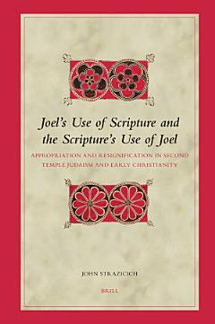 Joel\'s Use of Scripture And the Scripture\'s Use of Joel