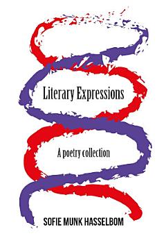 Literary Expressions: A poetry collection