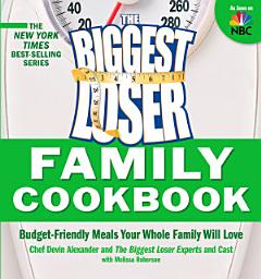 The Biggest Loser Family Cookbook