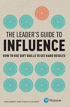 The Leader\'s Guide to Influence