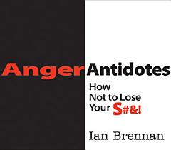 Anger Antidotes: How Not to Lose Your S#&!