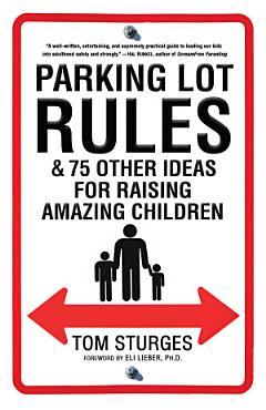 Parking Lot Rules & 75 Other Ideas for Raising Amazing Children