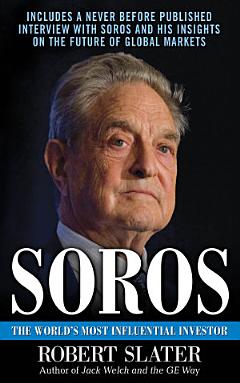 Soros: The Life, Ideas, and Impact of the World\'s Most Influential Investor