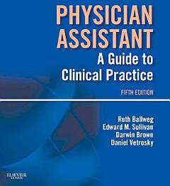 Physician Assistant: A Guide to Clinical Practice E-Book