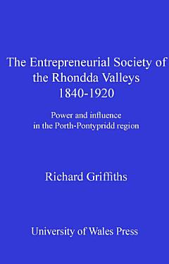 The Entrepreneurial Society of the Rhondda Valleys, 1840-1920