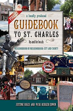 Finally, A Locally Produced Guidebook to St. Charles, by and for Locals, Neighborhood by Neighborhood, City and County