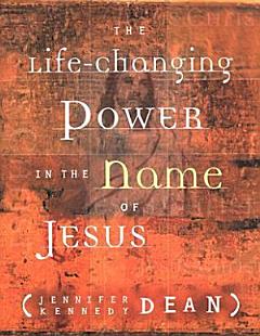 The Life-Changing Power in the Name of Jesus