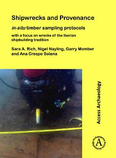 Shipwrecks and Provenance: in-situ timber sampling protocols with a focus on wrecks of the Iberian shipbuilding tradition