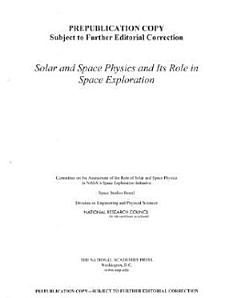 Solar and Space Physics and Its Role in Space Exploration