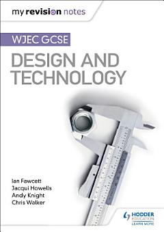 My Revision Notes: WJEC GCSE Design and Technology