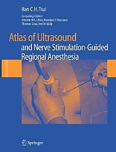 Atlas of Ultrasound- and Nerve Stimulation-Guided Regional Anesthesia