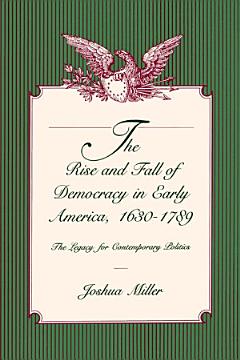 The Rise and Fall of Democracy in Early America, 1630-1789